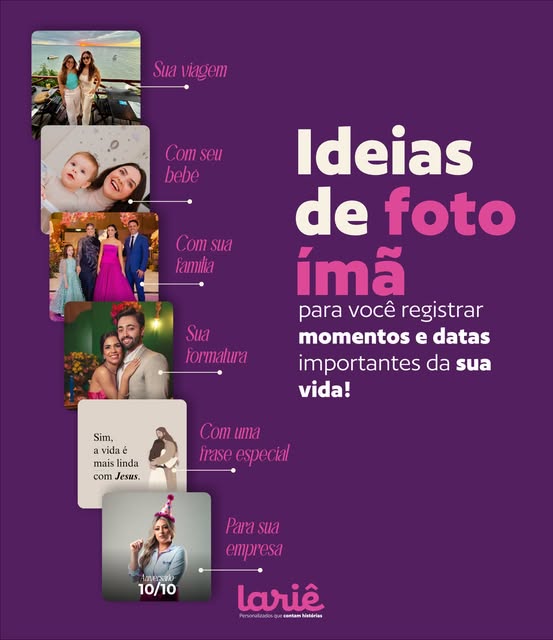 Publicação da Lariê com ideias de foto ímã para momentos especiais